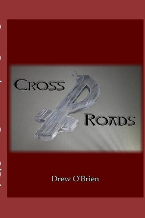 Cross Roads by Drew O'Brien 9780578641836