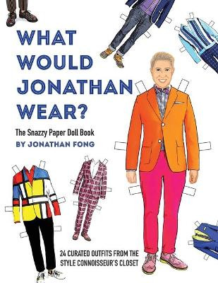 What Would Jonathan Wear?: The Snazzy Paper Doll Book by Jonathan Fong 9780578605661