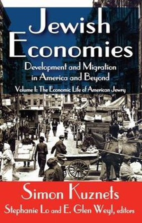 Jewish Economies (Volume 1): Development and Migration in America and Beyond: The Economic Life of American Jewry by Simon Kuznets