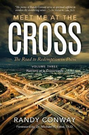 Meet Me at the Cross: Nations at a Crossroads by Randy Conway 9780578649702