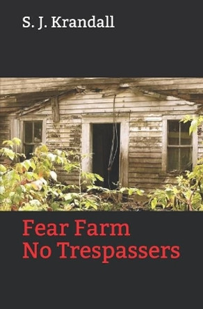 Fear Farm: No Trespassers by S J Krandall 9780578693231