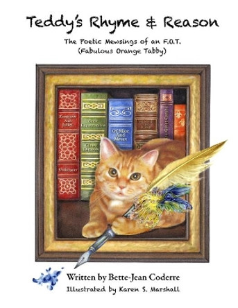 Teddy's Rhyme & Reason: The Poetic Mewsings of an F.O.T. (Fabulous Orange Tabby) by Karen S Marshall 9780578694658