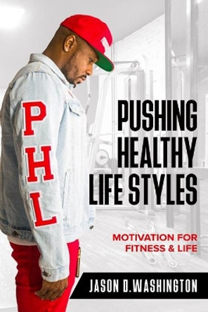 PHL PushingHealthyLifestyles Motivation & Fitness For Life by Jason Washington 9780578716930