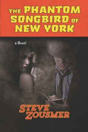 The Phantom Songbird of New York by Steve Zousmer 9780578723228