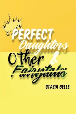 Perfect Daughters And Other Fairytales by Stazia Belle 9780578726151