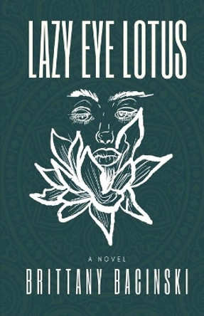 Lazy Eye Lotus by Brittany Bacinski 9780578785417