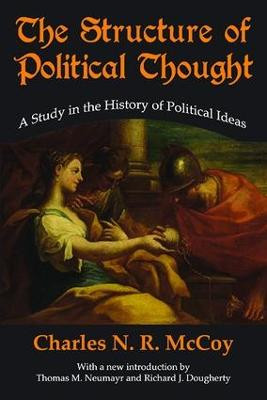 The Structure of Political Thought: A Study in the History of Political Ideas Charles N. R. McCoy 9781412864305