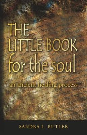 THE LITTLE BOOK for the soul: an ancient healing process by Sandra L Butler 9780578815480