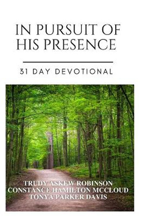 In Pursuit of His Presence: 31 Day Devotional by Tonya Parker Davis 9780578844022