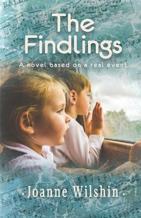 The Findlings: A novel based on a real event by Joanne Rodasta Wilshin 9780578867410