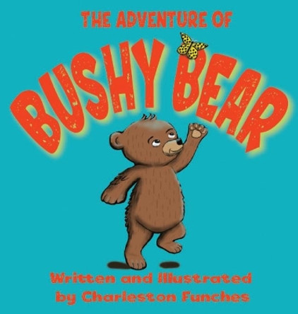 The Adventure of Bushy Bear by Charleston Funches 9780578883472