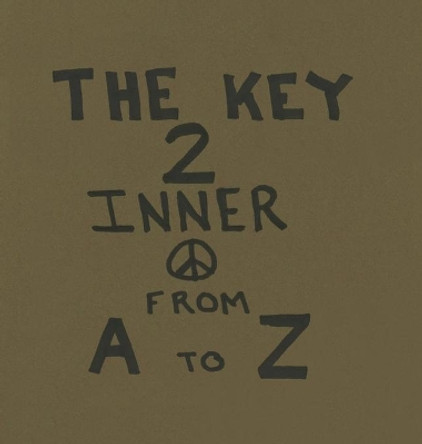 The Key To Inner Peace From A to Z by Joe Roseberry 9780578883854