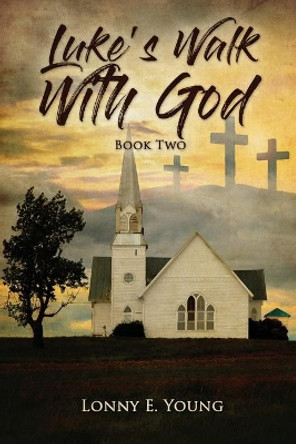 Luke's Walk with God by Lonny Young 9780578970103