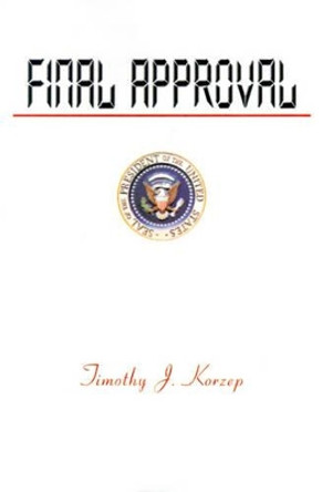 Final Approval by Timothy J Korzep 9780595002085