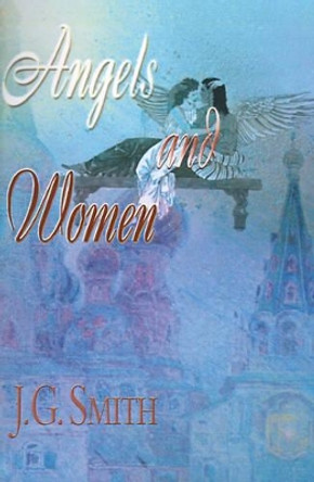 Angels and Women by J G Smith 9780595005161