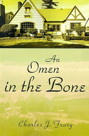 An Omen in the Bone by Charles J Frary 9780595011353