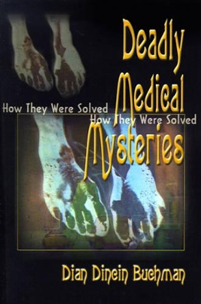 Deadly Medical Mysteries: How They Were Solved by Dian Dincin Buchman 9780595091317