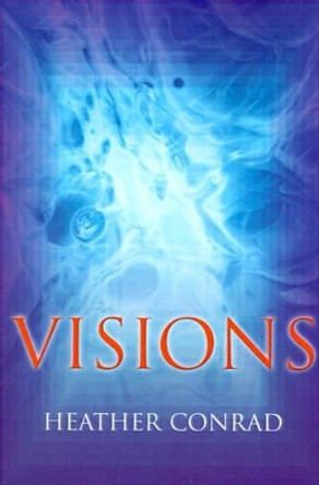 Visions by Heather Conrad 9780595098392