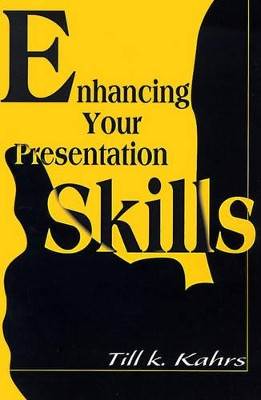 Enhancing Your Presentation Skills by Till K Kahrs 9780595124817