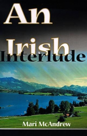 An Irish Interlude by Mari McAndrew 9780595129645