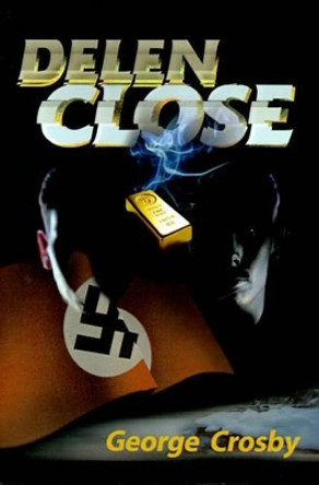 Delen Close by George Crosby 9780595131266