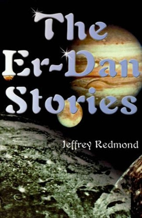 The Er-Dan Stories by Jeffrey Redmond 9780595132010