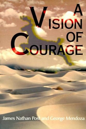 A Vision of Courage by James Nathan Post 9780595132539