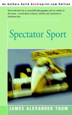 Spectator Sport by James Alexander Thom 9780595133451
