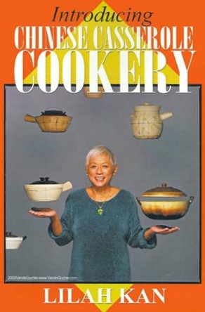 Introducing Chinese Casserole Cookery by Lilah Kan 9780595135288