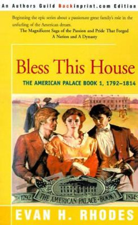 Bless This House by Evan H Rhodes 9780595136636