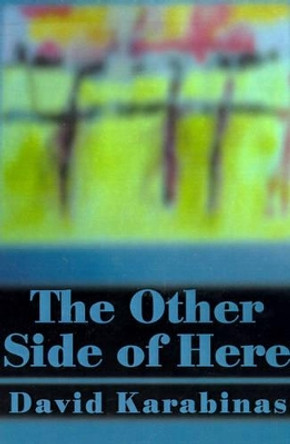 The Other Side of Here by David Karabinas 9780595138302