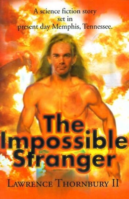 The Impossible Stranger by Lawrence II Thornbury 9780595146758