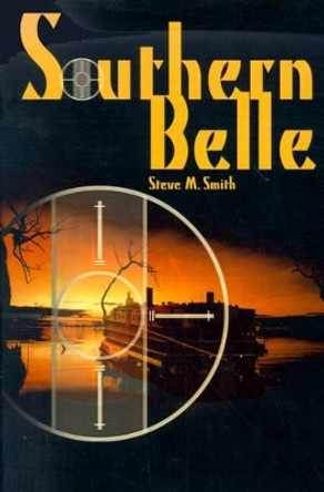 Southern Belle by Steve M Smith 9780595148660