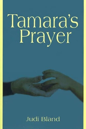 Tamara's Prayer by Judi Bland 9780595150588