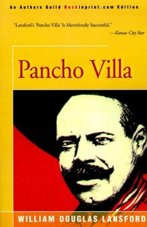 Pancho Villa by William Douglas Lansford 9780595156573