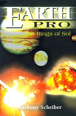 Earth Pro: The Rings of Sol by Anthony Scheiber 9780595158898