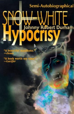 Snow-White Hypocrisy by Johnny Robert Durham 9780595160358