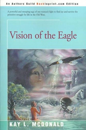 Vision of the Eagle by Kay L McDonald 9780595160877