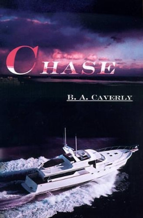 Chase by B a Caverly 9780595161980