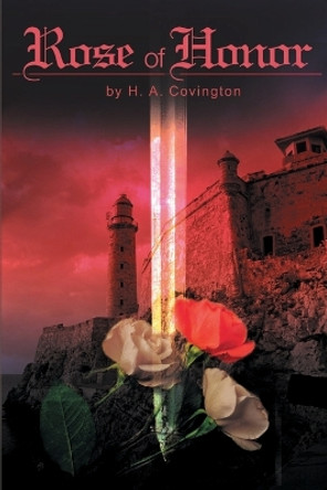 Rose of Honor by H a Covington 9780595170647