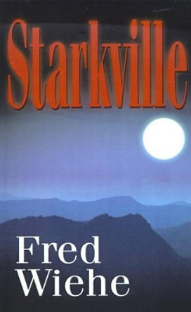 Starkville by Fred Wiehe 9780595179244