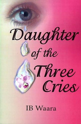 Daughter of the Three Cries by Ib Waara 9780595179299