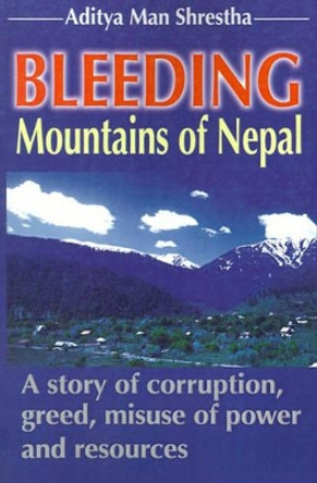 Bleeding Mountains of Nepal by Aditya Man Shrestha 9780595181698