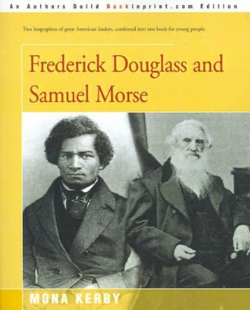 Frederick Douglass and Samuel Morse by Mona Kerby 9780595185740