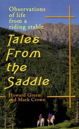 Tales from the Saddle: Observations of the Life from a Riding Stable by Howard Green 9780595186426