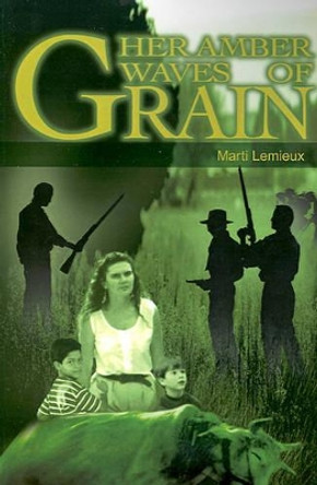 Her Amber Waves of Grain by Marti LeMieux 9780595189236