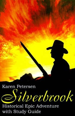 Silverbrook: Historical Epic Adventure with Study Guide by Karen Petersen 9780595196906