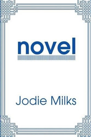 Novel by Jodie Milks 9780595205738