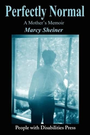 Perfectly Normal: A Mother's Memoir by Marcy Sheiner 9780595215447