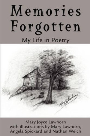 Memories Forgotten: My Life in Poetry by Mary J Lawhorn 9780595222148